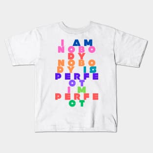 "I am nobody Nobody Is perfect I'm perfect" qoute themed graphic design by ironpalette Kids T-Shirt